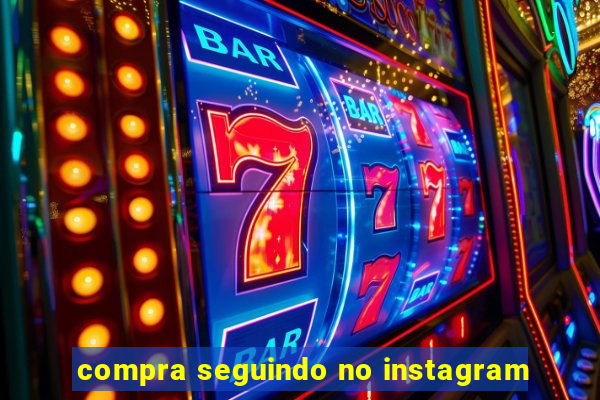 compra seguindo no instagram